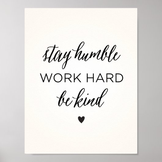 Bleibe Humble. Arbeiten Sie hart. Sei nett! Poster (Vorne)