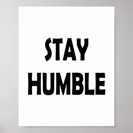 Bleibe Humble - Einfach und Minimalistisch Motivie Poster (Vorne)