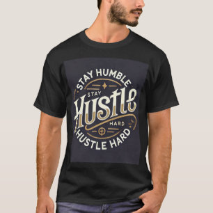 Bleibe Humble Hustle Hard - Motivierend Gold & Whi T-Shirt