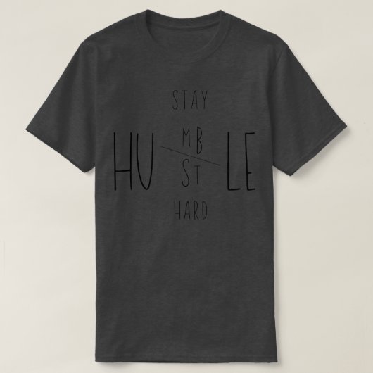 Bleibe Humble Hustle Hard T-Shirt (Design vorne)