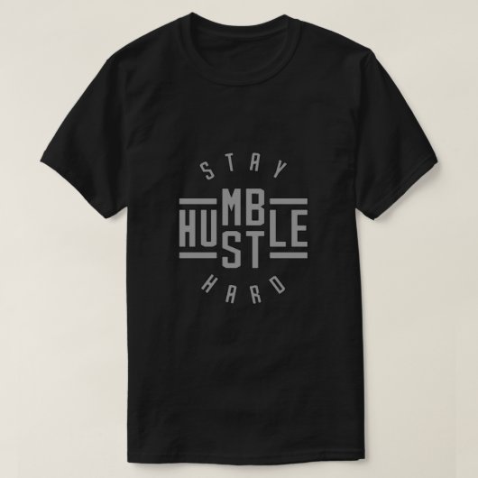 Bleibe Humble Hustle Hard T - Shirt (Design vorne)