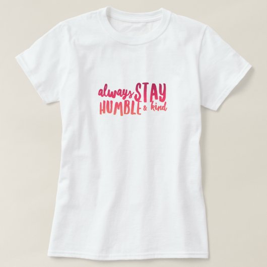 Bleibe Humble & Kind Women's Basic T - Shirt (Design vorne)