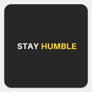 Bleibe Humble Quadratischer Aufkleber