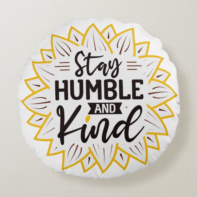 Bleibe Humble und freundliche Sonnenblumen Rundes Kissen (Vorderseite)