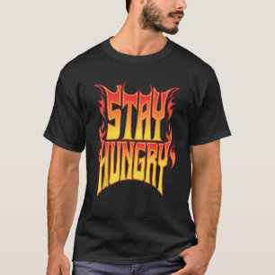 Bleibe Hungry Motivierend Flames Fireman Feuerwehr T-Shirt