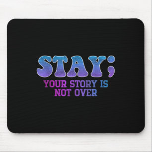 Bleibe; Ihre Geschichte ist nicht über Suizidpräve Mousepad