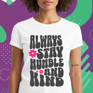Bleibe immer demütig und freundlich T-Shirt