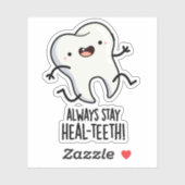 Bleibe immer die Heilzähne Funny Tooth Pun Aufkleber (Blatt)