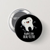 Bleibe immer die Heilzähne Funny Tooth Pun Dark BG Button (Vorne & Hinten)