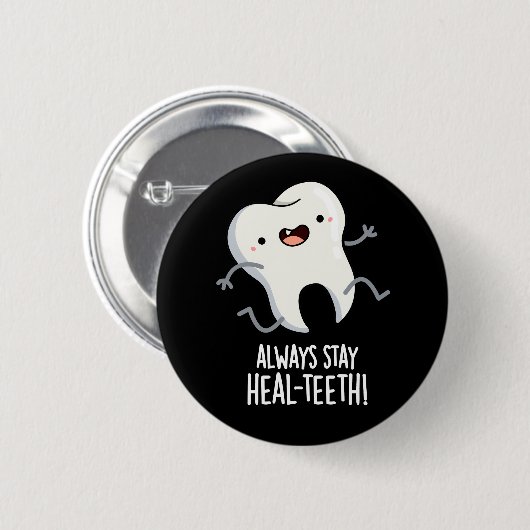 Bleibe immer die Heilzähne Funny Tooth Pun Dark BG Button (Vorne & Hinten)