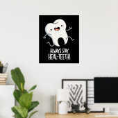Bleibe immer die Heilzähne Funny Tooth Pun Dark BG Poster (Heimbüro)
