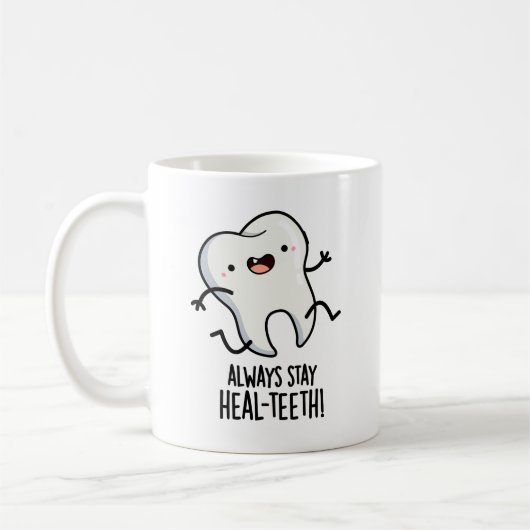Bleibe immer die Heilzähne Funny Tooth Pun Kaffeetasse (Links)