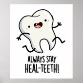 Bleibe immer die Heilzähne Funny Tooth Pun Poster (Vorne)