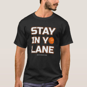 Bleibe in deinem eigenen Lane Basketball Männer Fr T-Shirt