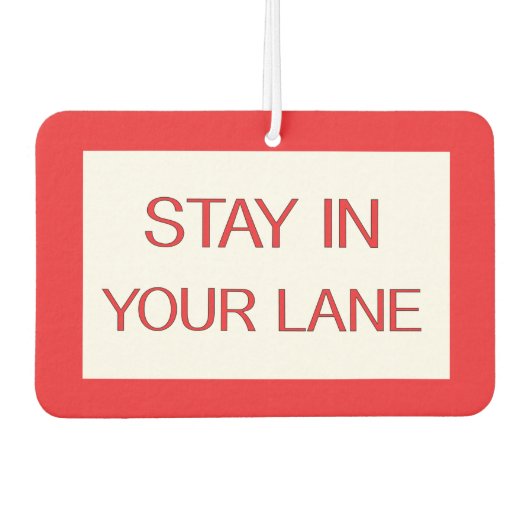 Bleibe in deinem Lane Funny Traffic Road Sign Autolufterfrischer (Vorderseite)