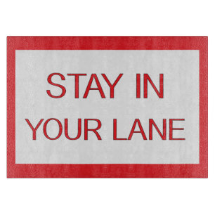 Bleibe in deinem Lane Funny Traffic Road Sign Schneidebrett