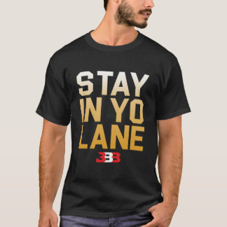 BLEIBE IN YO LANE - BBB T-Shirt