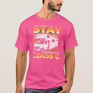 Bleibe Klasse C Rv Camping - Funny Pun T-Shirt