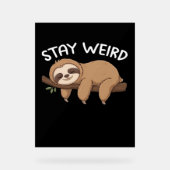 Bleibe komischer Faultier für Tierfreunde Acrylschild (Vorderseite)