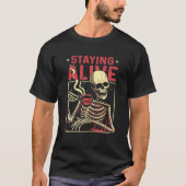 Bleibe Live Skeleton Drink Kaffee Funny Skull Me T-Shirt (Vorderseite)