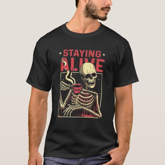 Bleibe Live Skeleton Drink Kaffee Funny Skull Me T-Shirt (Vorderseite)