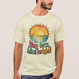 'Bleibe Low Shine Bright' Design von Maaya_Prints, T-Shirt
