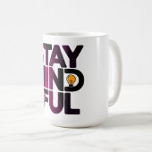 Bleibe Mindful Kaffeetasse (VorderseiteRechts)