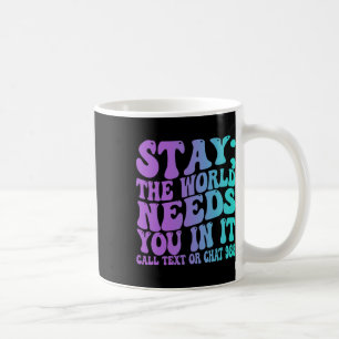 Bleibe Morgen brauchen Sie 988 Suizidprävention Kr Kaffeetasse
