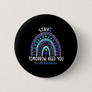 Bleibe Morgen brauchen Sie Regenbogen Selbstmord B Button