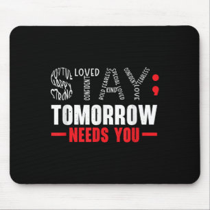 Bleibe Morgen braucht psychische Gesundheit Mousepad