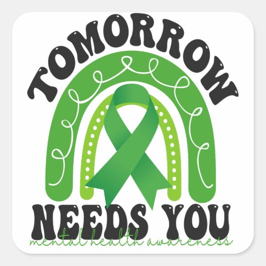 Bleibe Morgen braucht psychische Gesundheitsbewuss Quadratischer Aufkleber (Vorderseite)