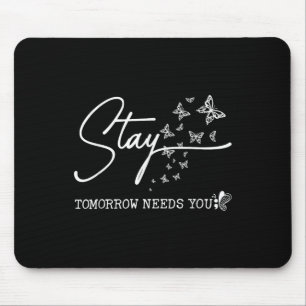 Bleibe Morgen braucht Schmetterling Suizid Prevent Mousepad