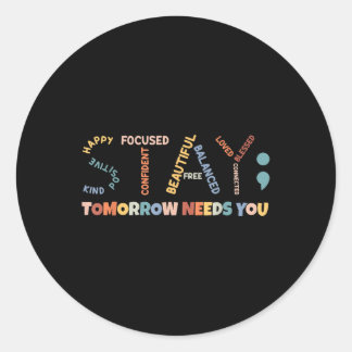 Bleibe Morgen braucht Sie, Semicolon Mental Health Runder Aufkleber