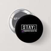Bleibe Morgen braucht Sie Semicolon Suicide Preven Button (Vorne & Hinten)