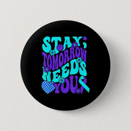Bleibe Morgen braucht Sie Semicolon Suicide Preven Button (Vorderseite)