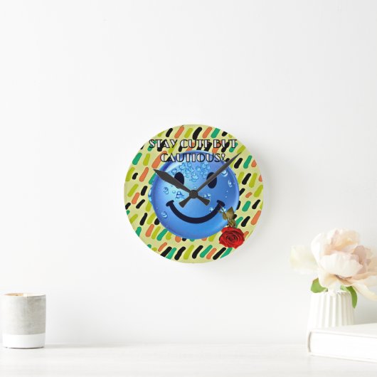 BLEIBE NIEDLICH, ABER VORSICHTIG! RUNDE WANDUHR (Zuhause)