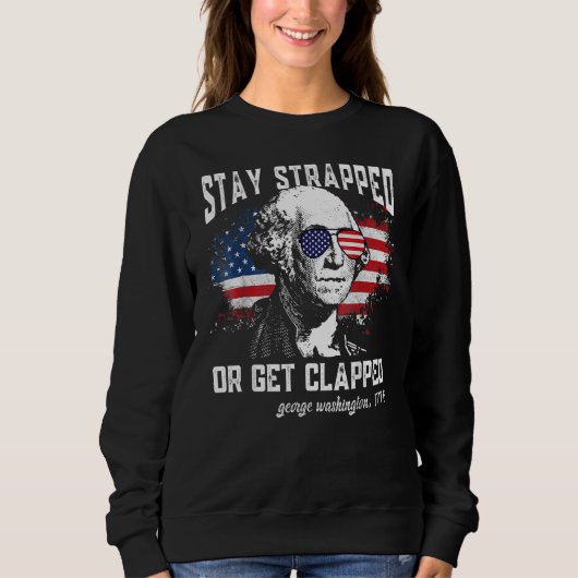 Bleibe oder geklatscht George Washington 4t Sweatshirt (Vorderseite)