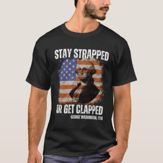 Bleibe oder klatsche George Washington4Th T-Shirt