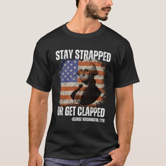 Bleibe oder klatsche George Washington4Th T-Shirt (Vorderseite)