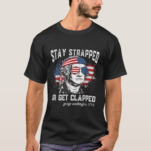 Bleibe oder klatsche George Washington4Th T-Shirt (Vorderseite)