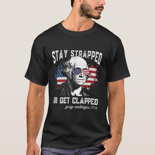 Bleibe oder klatsche George Washington4Th T-Shirt (Vorderseite)
