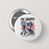 Bleibe oder klatsche George Washington 4. Button (Vorne & Hinten)
