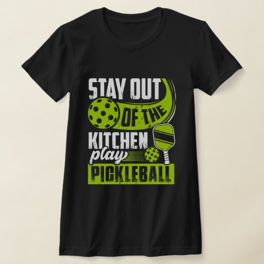 Bleibe out of the Kitchen Play Pickleball Funny T-Shirt (Ablage )