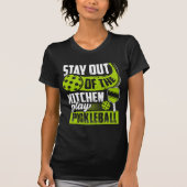Bleibe out of the Kitchen Play Pickleball Funny T-Shirt (Vorderseite)