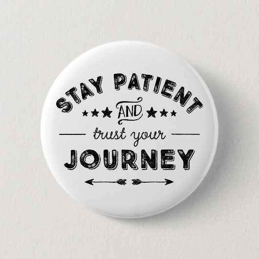 Bleibe Patient und vertraue deiner Reise Button (Vorderseite)