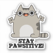 Bleibe Paw-sitive Funny Cat Pun Aufkleber (Vorderseite)