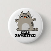 Bleibe Paw-sitive Funny Cat Pun Button (Vorderseite)