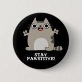 Bleibe Paw sitive Funny Cat Pun Dark BG Button (Vorderseite)