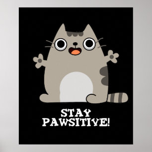 Bleibe Paw sitive Funny Cat Pun Dark BG Poster