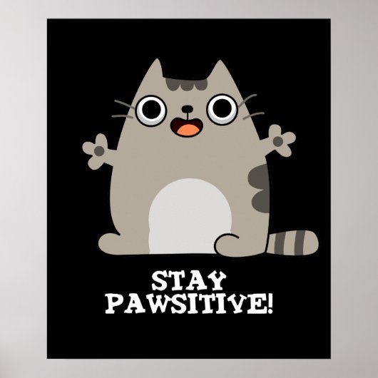 Bleibe Paw sitive Funny Cat Pun Dark BG Poster (Vorne)
